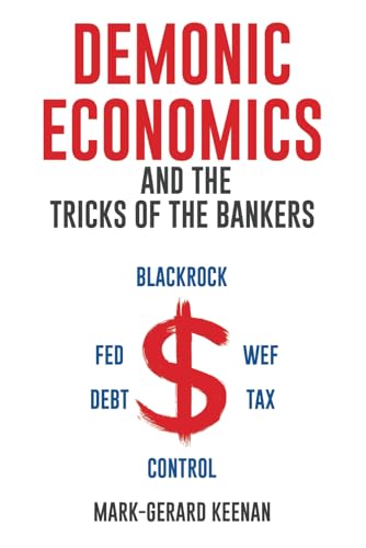 Demonic Economics and the Tricks of the Bankers von Independently published