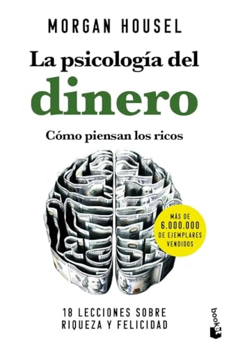 La psicología del dinero. Cómo piensan los ricos: 18 lecciones sobre riqueza y felicidad (Prácticos siglo XXI) von Booket