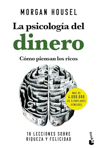 La psicología del dinero. Cómo piensan los ricos: 18 lecciones sobre riqueza y felicidad (Empresa y Talento)