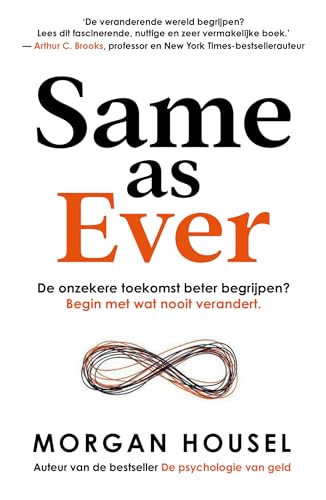 Same as ever: de onzekere toekomst beter begrijpen? : begin met wat nooit verandert Same as ever: de onzekere toekomst beter begrijpen? : begin met wat nooit verandert von Kosmos Uitgevers