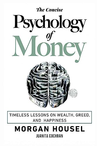 The Concise Psychology of Money: . Timeless Lessons on Wealth, Greed, and Happiness (The Morgan Housel Collection) von Lulu.com