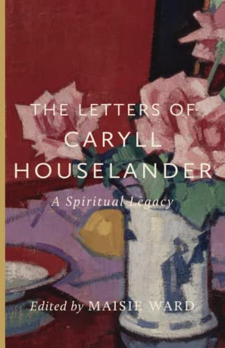 The Letters of Caryll Houselander: A Spiritual Legacy