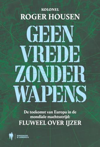 Geen vrede zonder wapens: de toekomst van Europa in de mondiale machtsstrijd : fluweel over ijzer von Actua