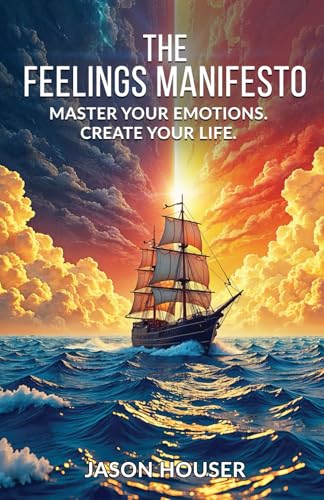 The Feelings Manifesto: Master Your Emotions; Create Your Life von Independently published