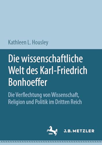 Die wissenschaftliche Welt des Karl-Friedrich Bonhoeffer: Die Verflechtung von Wissenschaft, Religion und Politik im Dritten Reich