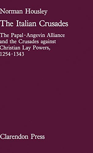 The Italian Crusades: The Papal-Angevin Alliance and the Crusades Against Christian Lay Powers, 1254-1343 (Oxford University Press Academic Monograph Reprints S) von Oxford University Press