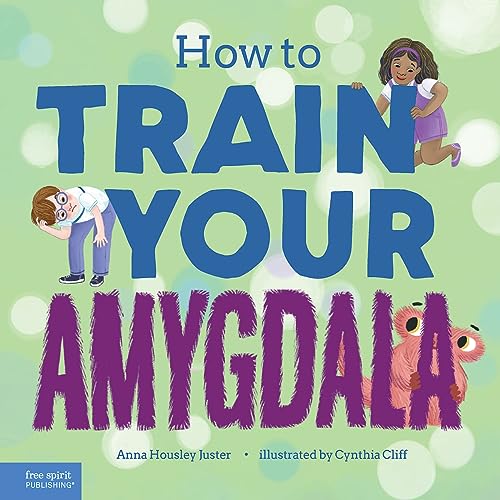 How to Train Your Amygdala How to Train Your Amygdala von Free Spirit Publishing