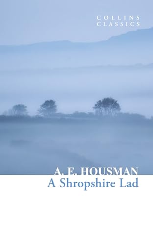 A Shropshire Lad: the collected poems (Collins Classics) von William Collins