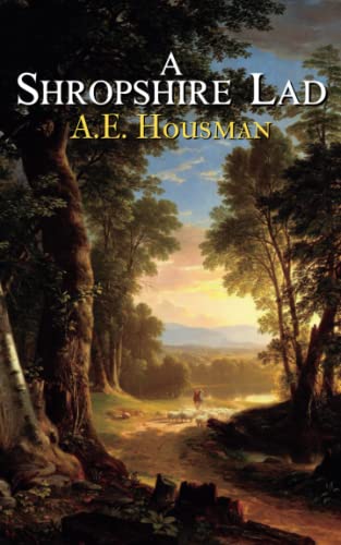 A Shropshire Lad: The 1896 Collection of Poems (Annotated) von Independently published