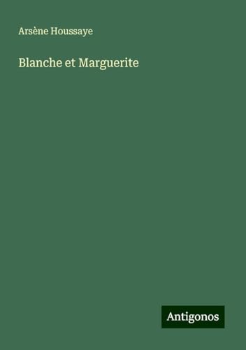 Blanche et Marguerite Blanche et Marguerite von Antigonos Verlag