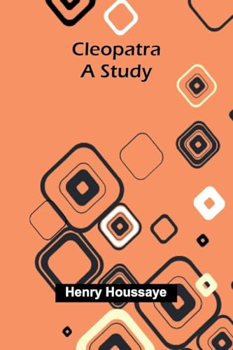Cleopatra: A Study von Alpha Editions