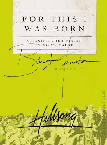 For This I Was Born: Aligning Your Vision to God's Cause For This I Was Born: Aligning Your Vision to God's Cause von Thomas Nelson