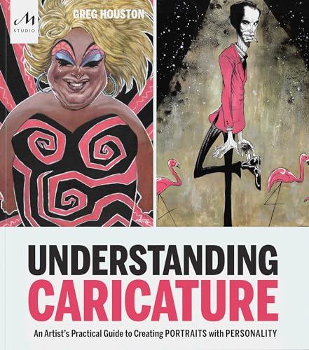 Understanding Caricature: An Artist's Practical Guide to Creating Portraits with Personality
