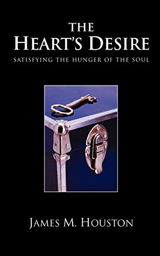 The Heart's Desire: Satisfying the Hunger of the Soul von Regent College Publishing