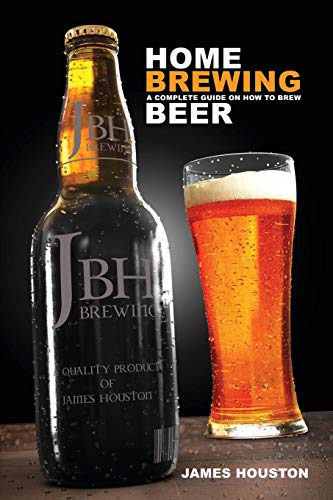Home Brewing: A Complete Guide On How To Brew Beer von Pylon Publishing