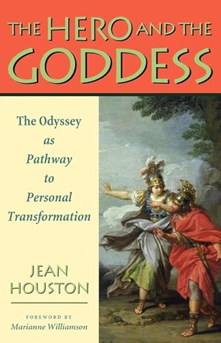 The Hero and the Goddess: The Odyssey As Pathway to Personal Transformation The Hero and the Goddess: The Odyssey As Pathway to Personal Transformation