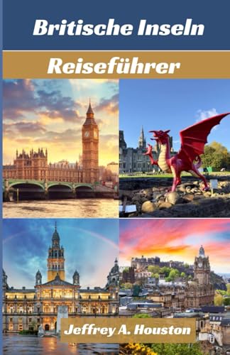 Reiseführer für die Britischen Inseln: Entdecken Sie die Regionen England, Schottland, Wales und Nordirland mit empfohlenen Restaurants und Hotels. Familie mit Kindern und Reiseroute für alle Reisen. von Independently published