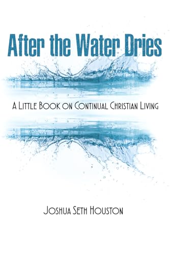 After the Water Dries: A Little Book on Continual Christian Living After the Water Dries: A Little Book on Continual Christian Living von Cobb Publishing