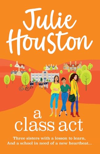 A Class Act: The start of a funny, fabulous series from Julie Houston (The Beddingfield Series, 1) von Boldwood Books