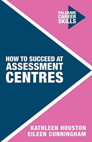 How to Succeed at Assessment Centres (Career Skills) von Red Globe Press