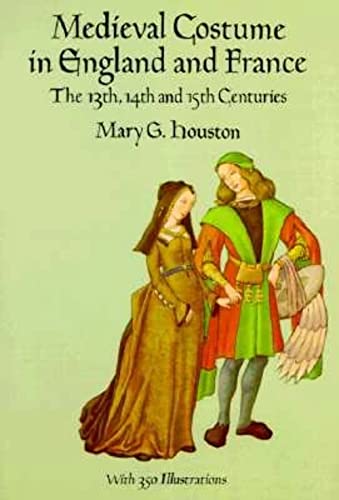 Medieval Costume in England and France: The 13th, 14th and 15th Centuries (Dover Fashion and Costumes)