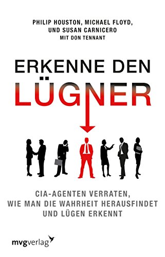 Erkenne den Lügner: CIA-Agenten verraten, wie man Lügen erkennt und die Wahrheit herausfindet