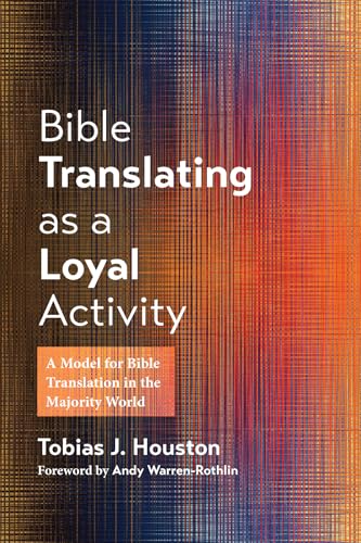 Bible Translating as a Loyal Activity: A Model for Bible Translation in the Majority World von Wipf and Stock