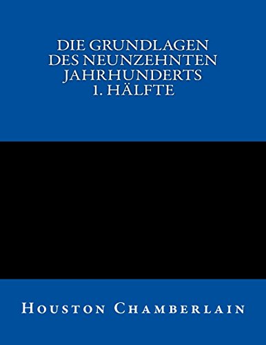 Die Grundlagen des neunzehnten Jahrhunderts (Band 1)