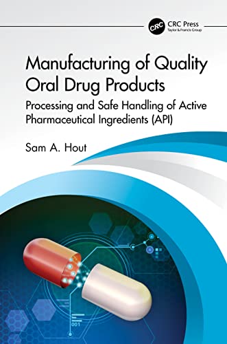 Manufacturing of Quality Oral Drug Products: Processing and Safe Handling of Active Pharmaceutical Ingredients (API) von CRC Press