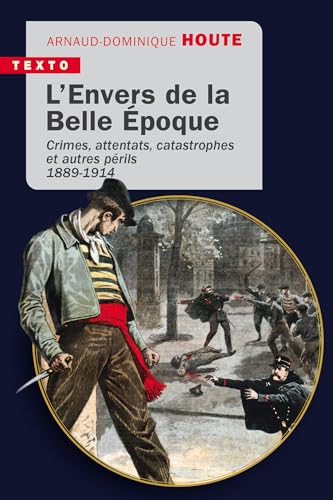 L’envers de la Belle Époque: Crimes, attentats, catastrophes et autres périls 1889-1914 von TALLANDIER
