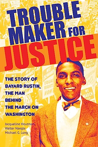 Troublemaker for Justice: The Story of Bayard Rustin, the Man Behind the March on Washington von City Lights Publishers