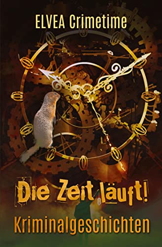 Die Zeit läuft!: Kriminalgeschichten