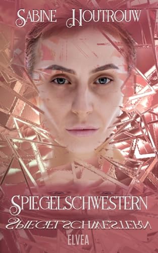 Spiegelschwestern: DE von Elvea Verlag