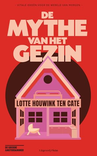 De mythe van het gezin (Vitale ideeën voor de wereld van morgen) De mythe van het gezin (Vitale ideeën voor de wereld van morgen) von Uitgeverij Pluim