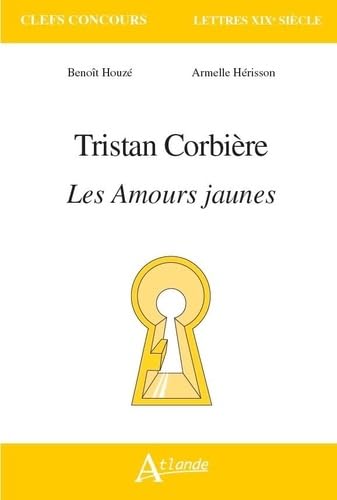 Tristan Corbière, les amours jaunes von ATLANDE