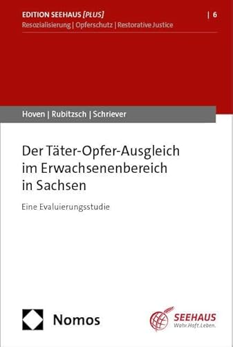 Der Täter-Opfer-Ausgleich im Erwachsenenbereich in Sachsen: Eine Evaluierungsstudie (Edition Seehaus [plus]) von Nomos