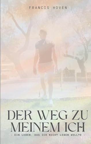 Der Weg zu meinem Ich: ein Leben, das ich nicht leben wollte von Book on Demand