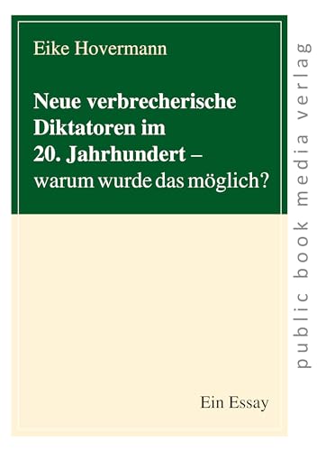 Neue verbrecherische Diktatoren im 20. Jahrhundert: Warum wurde das möglich? von Frankfurter Literaturverlag GmbH
