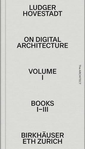 On Digital Architecture in Ten Books: Vol. 1: Books I–III. (Applied Virtuality Book Series, 19, Band 1) von Birkhäuser Verlag GmbH