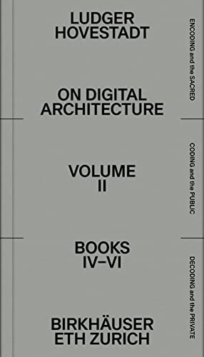 On Digital Architecture in Ten Books: Vol. 2: Books IV–VI. (Applied Virtuality Book Series, 20, Band 2)