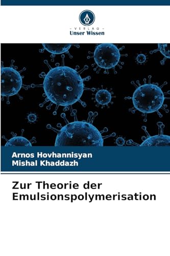 Zur Theorie der Emulsionspolymerisation von Verlag Unser Wissen