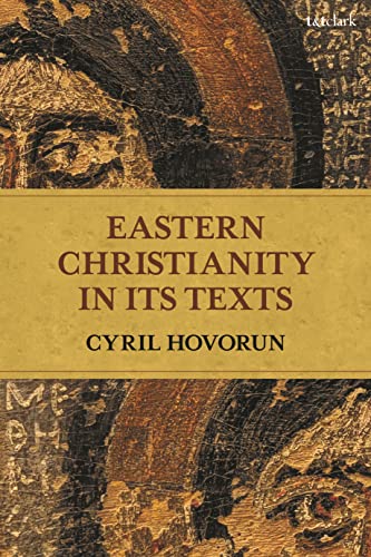 Eastern Christianity in Its Texts von T&T Clark
