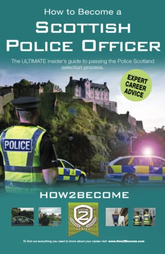 How to Become a Scottish Police Officer: The ULTIMATE insider’s guide to passing the Police Scotland selection process.