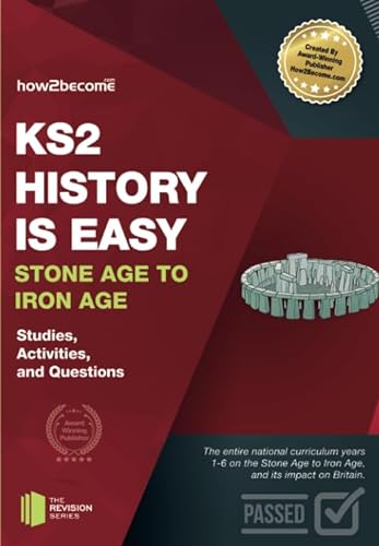 KS2 History is Easy Stone Age to Iron Age: Studies, Activities & Questions (Revision Series) von How2Become Ltd
