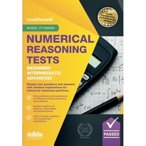 Numerical Reasoning Tests Beginner - Intermediate - Advanced: Sample test questions and answers with detailed explanations for Beginner, Intermediate ... reasoning questions. (Testing Series)