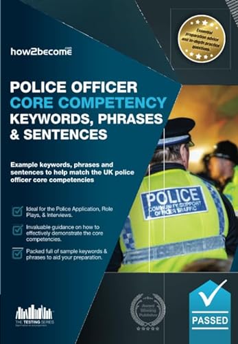 Police Officer Core Competency Keywords, Phrases, and Sentences: Example keywords, phrases and sentences to help match the UK police officer core competencies (Testing Series) von How2Become