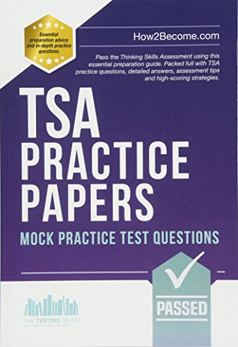 TSA PRACTICE PAPERS: Mock Practice Test Questions: Packed full with Thinking Skills Assessment practice questions, detailed answers, assessment tips ... assessment tips and high-scoring strategies. von How2Become Ltd