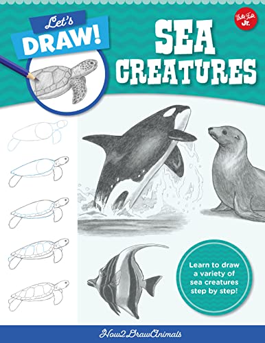 Let's Draw Sea Creatures: Learn to draw a variety of sea creatures step by step! (6)