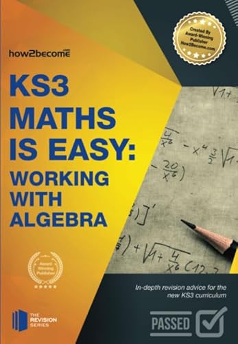 KS3 Maths is Easy: Working with Algebra: In-Depth Revision Advice For The New Ks3 Curriculum. von How2Become Ltd