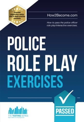Police Role Play Exercises: How to pass the police officer role play/interactive exercises.